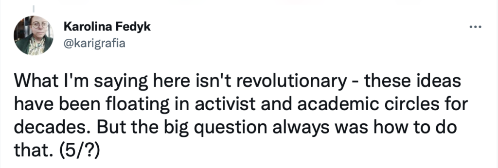 What I'm saying here isn't revolutionary - these ideas have been floating in activist and academic circles for decades. But the big question always was how to do that. (5/?)